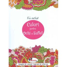 Culori pentru ochi si suflet - Imagini de colorat, cugetari de reflectat