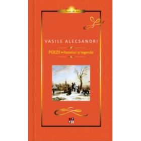 Poezii, Pasteluri si Legende (clasic de lux) - Vasile Alecsandri