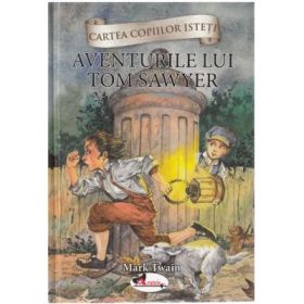 Cartea copiilor isteti. Aventurile lui Tom Sawyer
