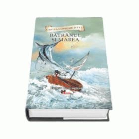 Batranul si marea Colectia Cartea copiilor isteti ( Ernest Hemingway )