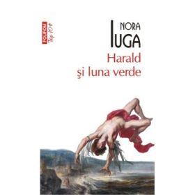 Harald si luna verde. Colectia Top10+ - Nora Iuga