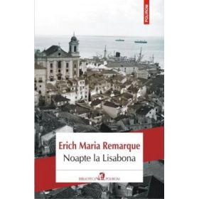 Noapte la Lisabona - Erich Maria Remarque