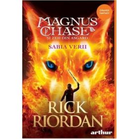 Magnus Chase si zeii din Asgard 1. Sabia verii. Cartonat - Rick Riordan