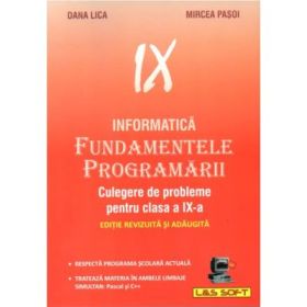 Informatica. Fundamentele Programarii culegere de probleme pentru clasa a 9-a - Dana Lica