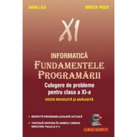 Fundamentele Programarii Culegere de probleme pentru clasa a 11-a - Dana Lica