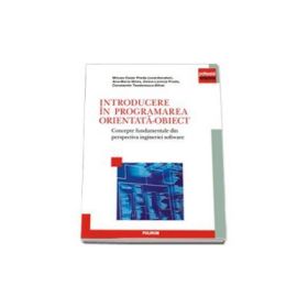 Introducere in programarea orientata obiect - Concepte fundamentale din perspectiva ingineriei software (Mircea Cezar Preda)