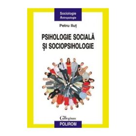Psihologie sociala si sociopsihologie - Petru Ilut