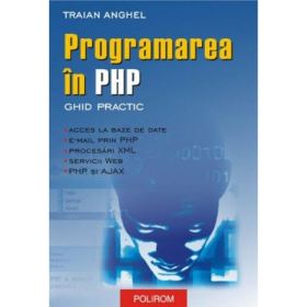 Programarea in PHP - Ghid practic (Traian Anghel)