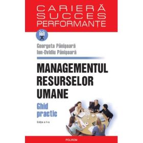 Managementul resurselor umane - Editia a II-a - Ghid practic (Ion-Ovidiu Panisoara,Georgeta Panisoara)