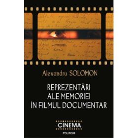Reprezentari ale memoriei in filmul documentar - Alexandru Solomon