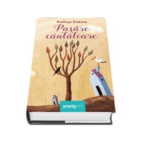 Pasare cantatoare. Paperback - Kathryn Erskine