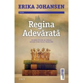 Regina Adevarata. Primul volum al seriei Regina tinutului Tearling - Erika Johansen