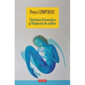 Christina Domestica si Vinatorii de suflete - Petru Cimpoesu