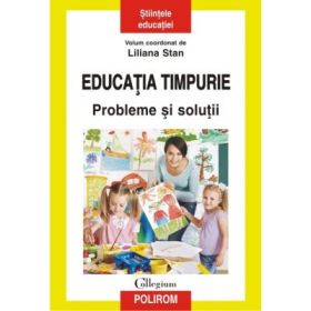Educatia timpurie. Probleme si solutii - Liliana Stan