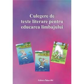CULEGERE DE TEXTE LITERARE PENTRU EDUCAREA LIMBAJULUI -