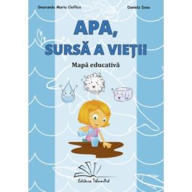 Apa, sursa a vietii! Mapa educativa - Smaranda Maria Cioflica, Daniela Dosa