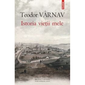 Istoria vietii mele - Teodor Varnav