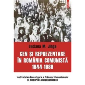Gen si reprezentare in Romania comunista, 1944-1989 - Luciana M. Jinga