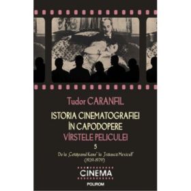Istoria cinematografiei in capodopere - Virstele peliculei. Vol. V (Tudor Caranfil)