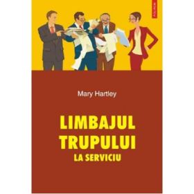 Limbajul trupului la serviciu (Mary Hartley)