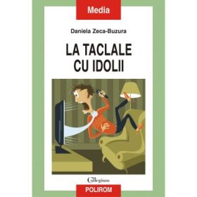 La taclale cu idolii - Daniela Zeca-Buzura