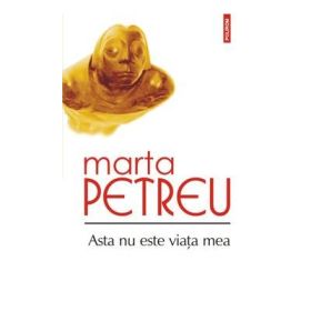 Asta nu este viata mea - Marta Petreu