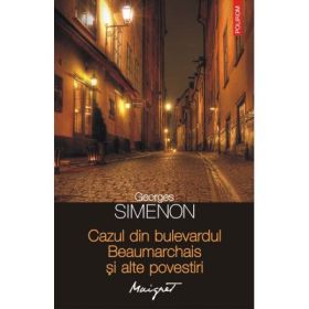 Cazul din bulevardul Beaumarchais si alte povestiri (Georges Simenon)