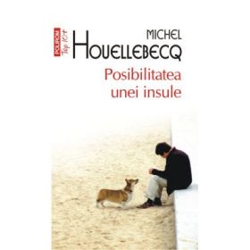 Posibilitatea unei insule. Top 10+ - Michel Houellebecq