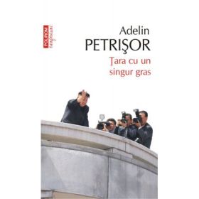 Tara cu un singur gras. Colectia Top10+ - Adelin Petrisor
