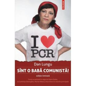Sint o baba comunista! Editie limitata - Dan Lungu