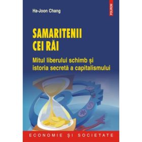 Samaritenii cei rai - Mitul liberului schimb si istoria secreta a capitalismului (Ha-Joon Chang)
