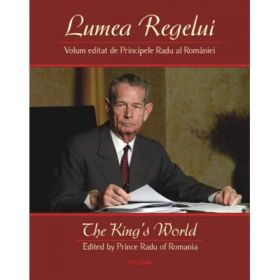 Lumea Regelui - Editie cartonata (Principele Radu al Romaniei)