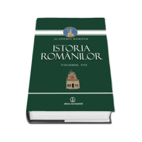 Istoria romanilor Volumul 8 - Academia Romana