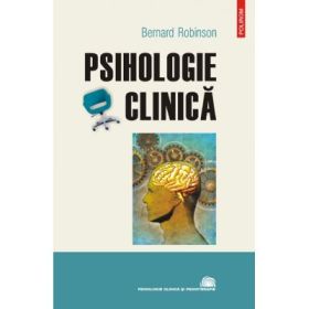 Psihologie clinica - De la initiere la cercetare (Bernard Robinson)