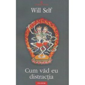 Cum vad eu distractia (Will Self)
