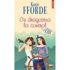 Cu dragostea la control (Katie Fforde)