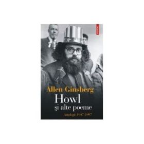 Howl si alte poeme - Antologie 1947-1997 (Allen Ginsberg)