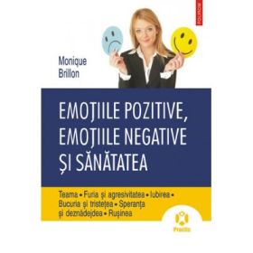 Emotiile pozitive, emotiile negative si sanatatea (Monique Brillon)
