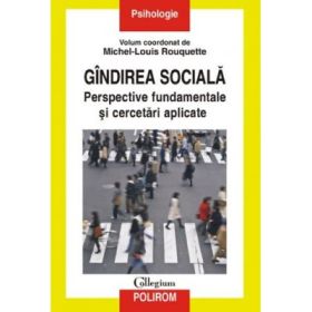 Gindirea sociala - Perspective fundamentale si cercetari aplicate (Michel-Louis Rouquette)