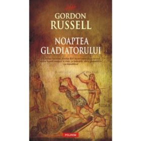 Noaptea Gladiatorului (Gordon Russell)
