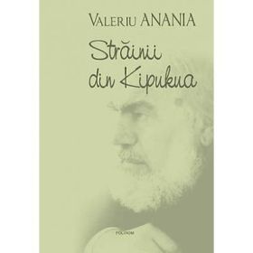 Strainii din Kipukua (Valeriu Anania)