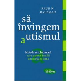 Sa invingem autismul - K. Raun Kaufman