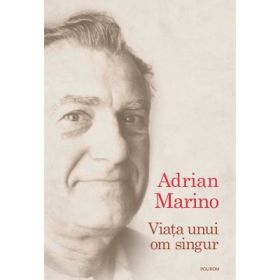 Viata unui om singur (Adrian Marino)