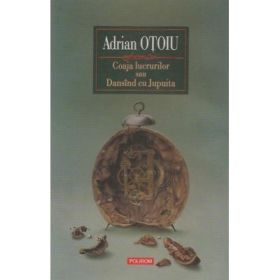 Coaja lucrurilor sau Dansind cu Jupuita (Adrian Otoiu)
