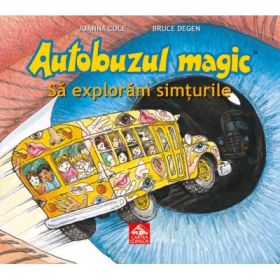 Autobuzul magic - Sa exploram simturile (Joanna Cole)