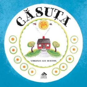 Casuta - Virginia Lee Burton