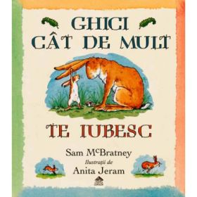 Ghici cat de mult te iubesc (Sam McBratney)