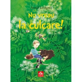 Nu vreau la culcare! - Astrid Lindgren