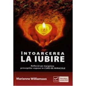 Intoarcerea la iubire - Marianne Williamson