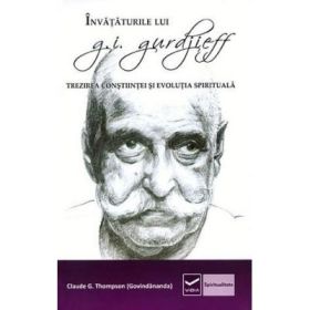 Invataturile lui G. I. Gurdjieff - Trezirea constiintei si evolutia spirituala - Claude Thompson